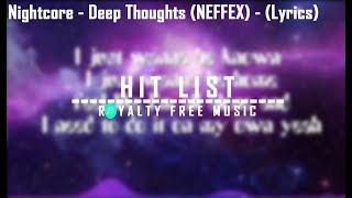 Nightcore - Deep Thoughts (NEFFEX) - (Lyrics)