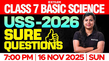Class 7 Basic Science : USS 2026 | Sure Questions | Xylem Class 7