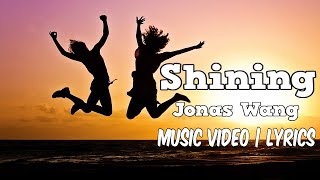 Jonas Wang - Shining (Music Video with Lyrics)
