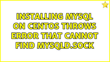 Installing MySQL on CentOS throws error that cannot find mysqld.sock (2 Solutions!!)
