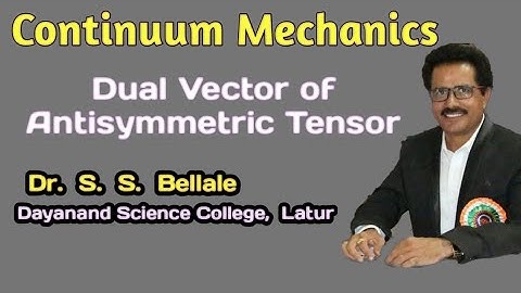 Continuum  Mechanics | Dual Vector of Antisymmetric tensor | M. Sc. Mathematics | Dr. S. S. Bellale