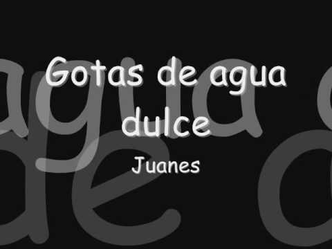 Juanes - Gotas de agua dulce- Con letra