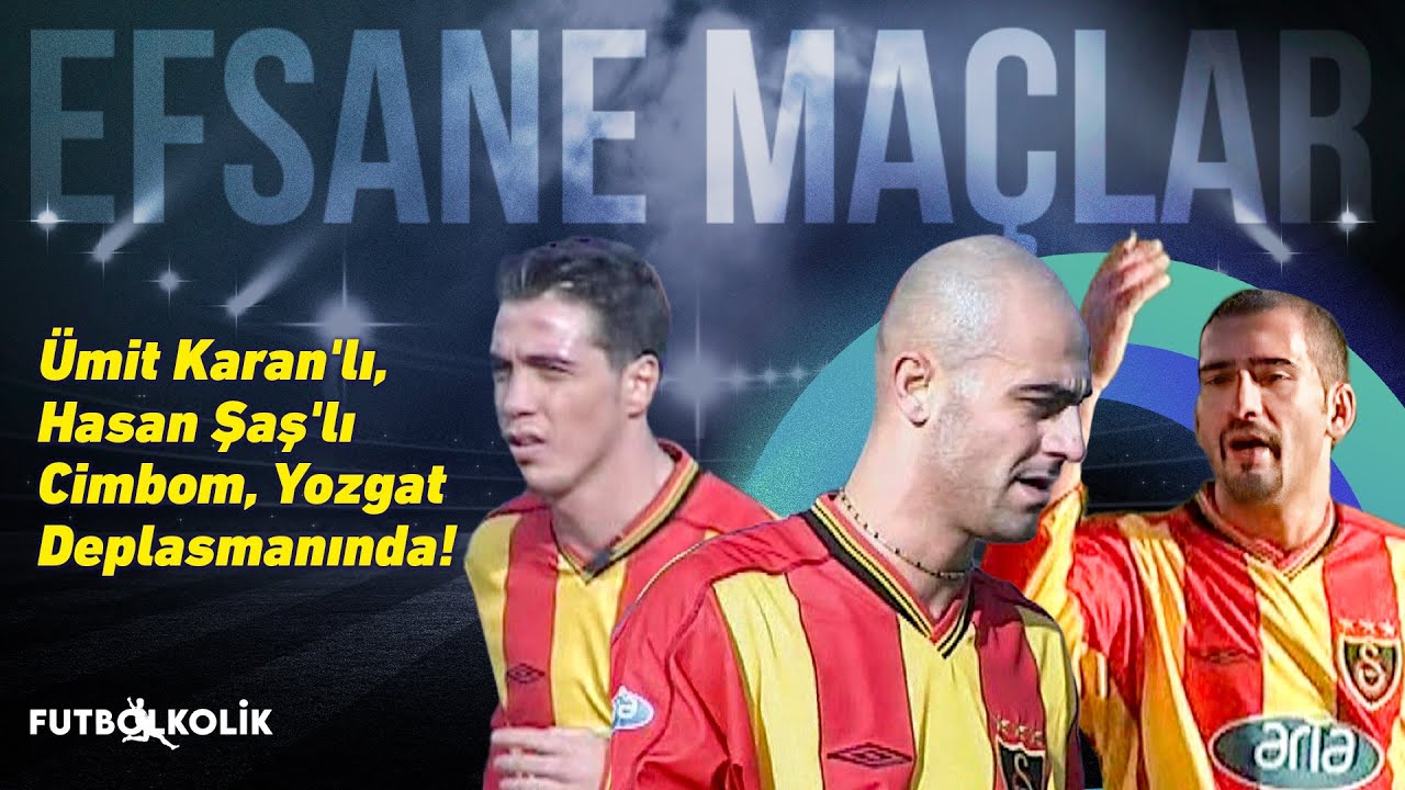 Yozgatspor - Galatasaray 2002-03 Türkiye Kupası | Ümit Karan’lı Hasan Şaş’lı Cimbom’un Kupa sınavı!
