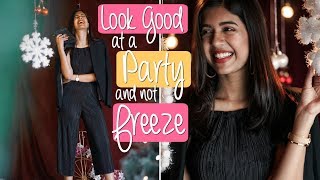 How to look Good for a Party and not Freeze | Sejal Kumar