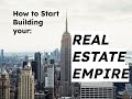 How to Start Your Real Estate Empire