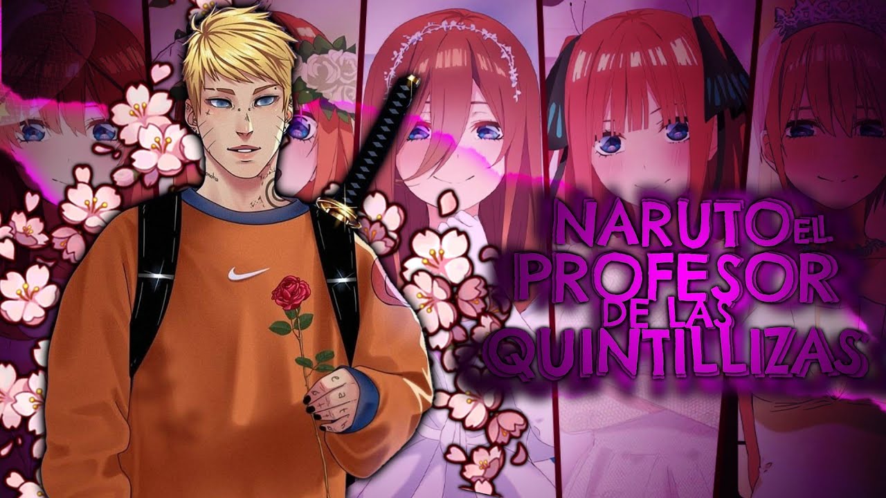 QHPS Naruto Fuera El Profesor De Las Quintillizas |Pelicula Completa |Tutor Por Compromiso |Parte 2