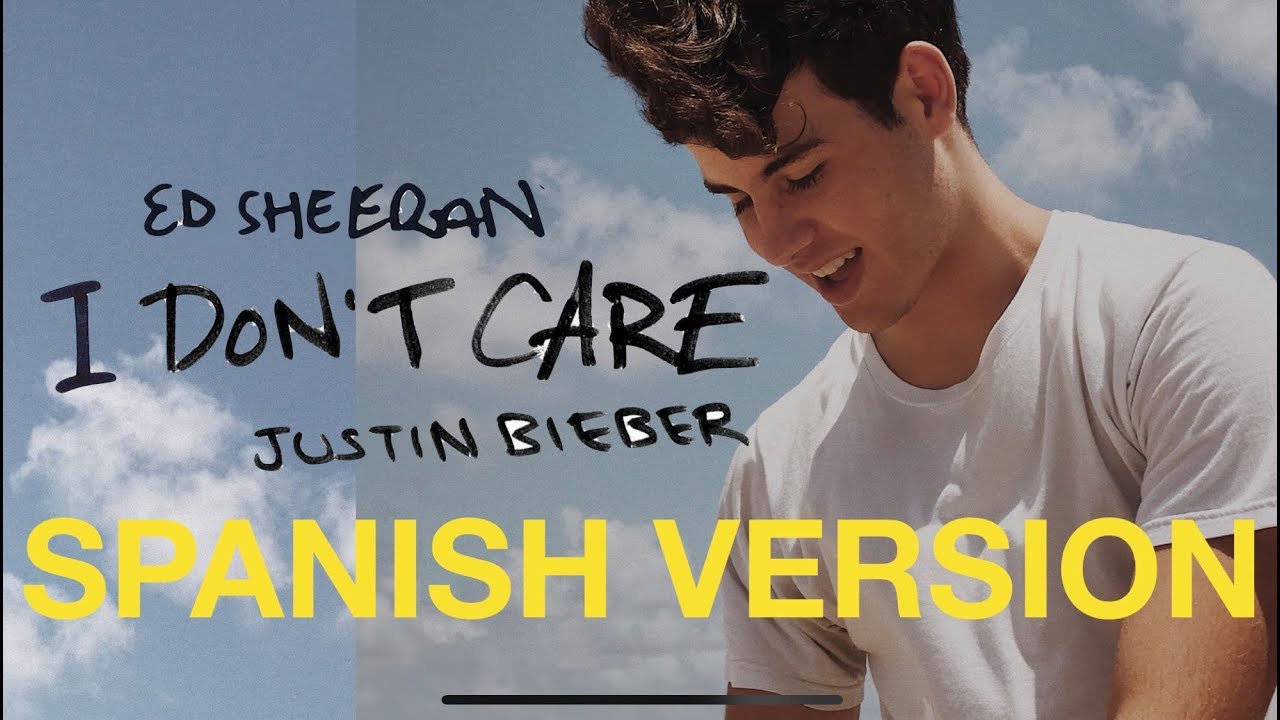 I DON'T CARE - Ed Sheeran & Justin Bieber (SPANISH VERSION/VERSIÓN EN ...