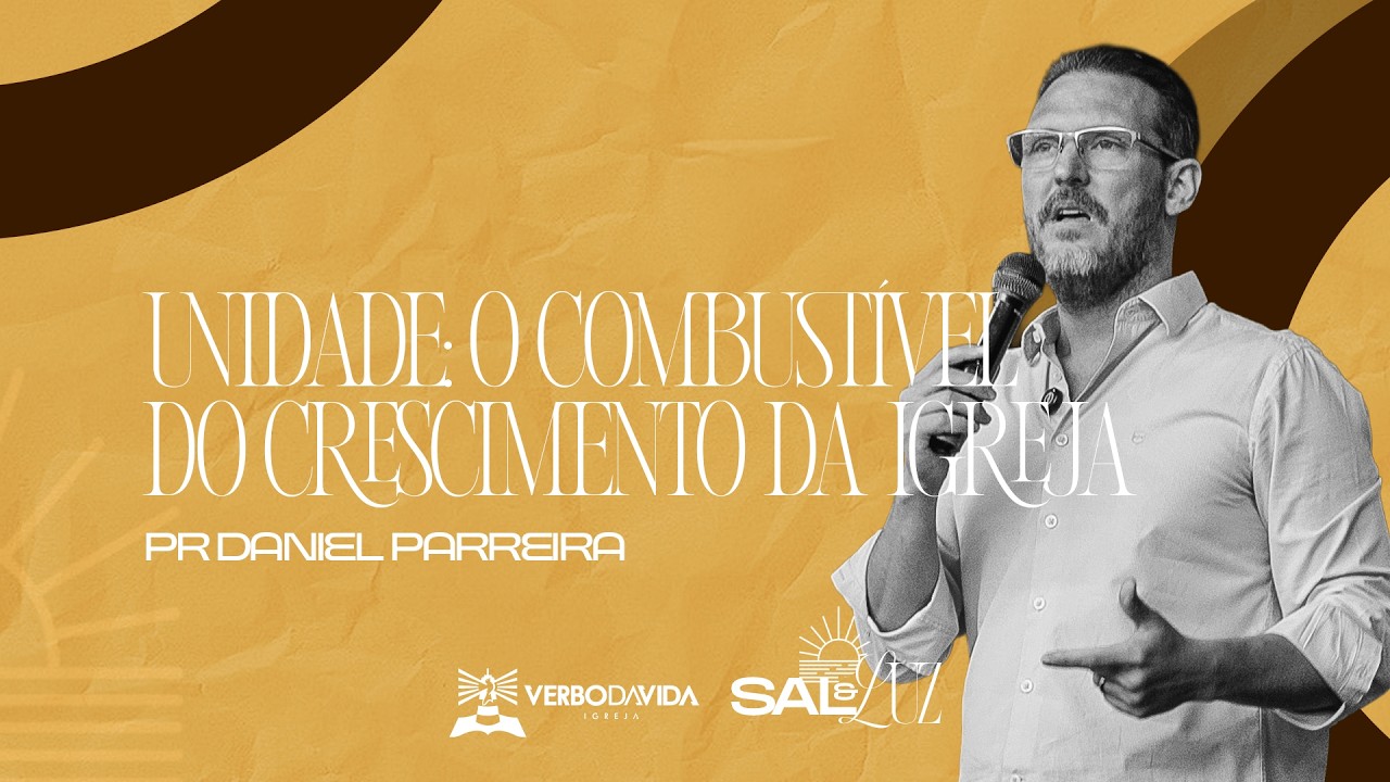 Culto da Família - com Pr Daniel Parreira | Unidade: o combustível do crescimento da igreja