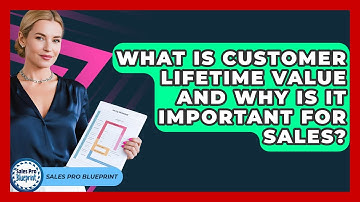 What Is Customer Lifetime Value And Why Is It Important For Sales? - Sales Pro Blueprint
