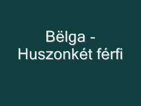 Bëlga  Huszonkét férfi