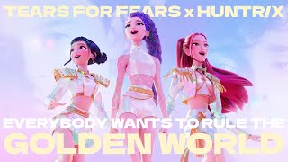 Everybody Wants to Rule the Golden World (HUNTR/X x Tears for Fears)