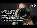 ¿Cómo usar tu cámara para fotos con luces de Navidad?
