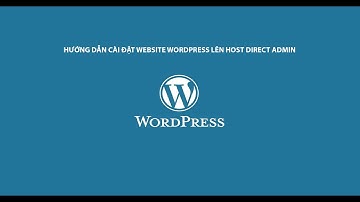 Hướng dẫn cài đặt Website Wordpress mới lên Host Direct Admin