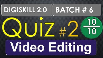 Video Editing Quiz 2 Batch 6 | Digiskills quiz 2 video editing batch 6 full marks #quiz2videoediting