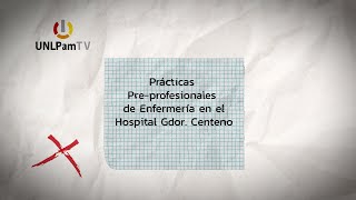 UNLPam TV 2025 Programa 29 - Prácticas Pre-profesionales de Enfermería en el Hospital Gdor. Centeno