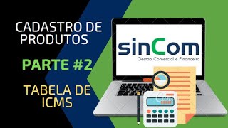 sinCom - Cadastro de Produtos - Parte #2 - Tabela de ICMS