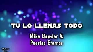 Vignette de la vidéo "Tu lo llenas todo  - Mike Bunster & Puertas Eternas | Con Letra | "Expansión""