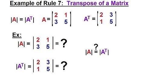 Linear Algebra: Ch 2 - Determinants (13 of 48) Example of Rule 7: Transpose of a Matrix