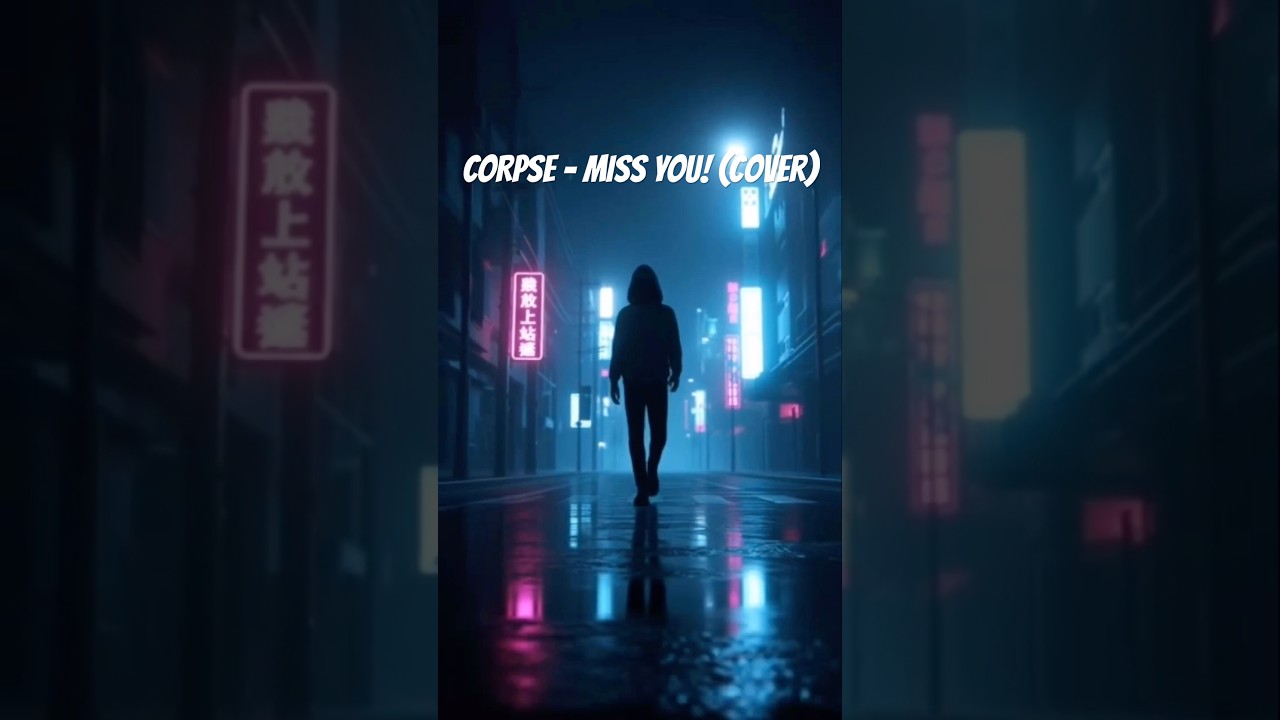 CORPSE - MISS YOU! (Cover) 