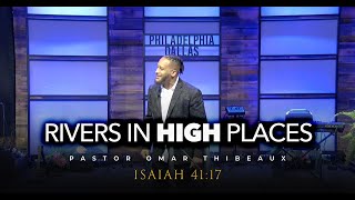 Rivers In High Places - {Dallas Monday Night 8/27/22 Bible Study} - Pastor Omar Thibeaux