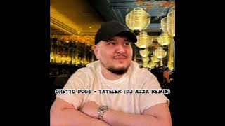 Ghetto Dogs - Tateler (DJ AZZA Remix)
