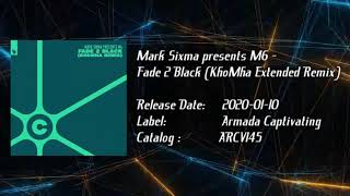Mark Sixma presents M6 - Fade 2 Black (KhoMha Extended Remix)