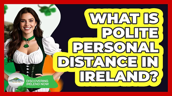 What Is Polite Personal Distance In Ireland?