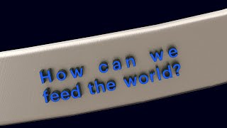 How can we feed the world?