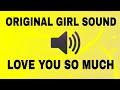 LOVE YOU SO MUCH GIRL SOUND VOICE ORIGINAL GIRL SOUND Youtube LOVE YOU SO MUCH GIRL SOUND VOICE ORIGINAL GIRL SOUND Youtube