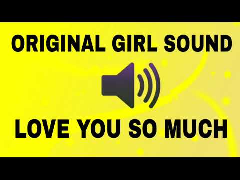 LOVE YOU SO MUCH - GIRL SOUND VOICE ORIGINAL GIRL SOUND#youtube