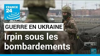 Guerre en Ukraine : les combats s'intensifient à Irpin, près de Kiev • FRANCE 24