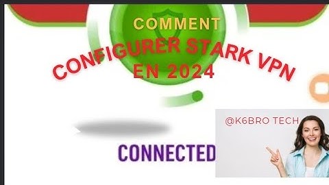 Comment configurer Stark vpn en 2024 pour avoir la connexion gratuit en Afrique
