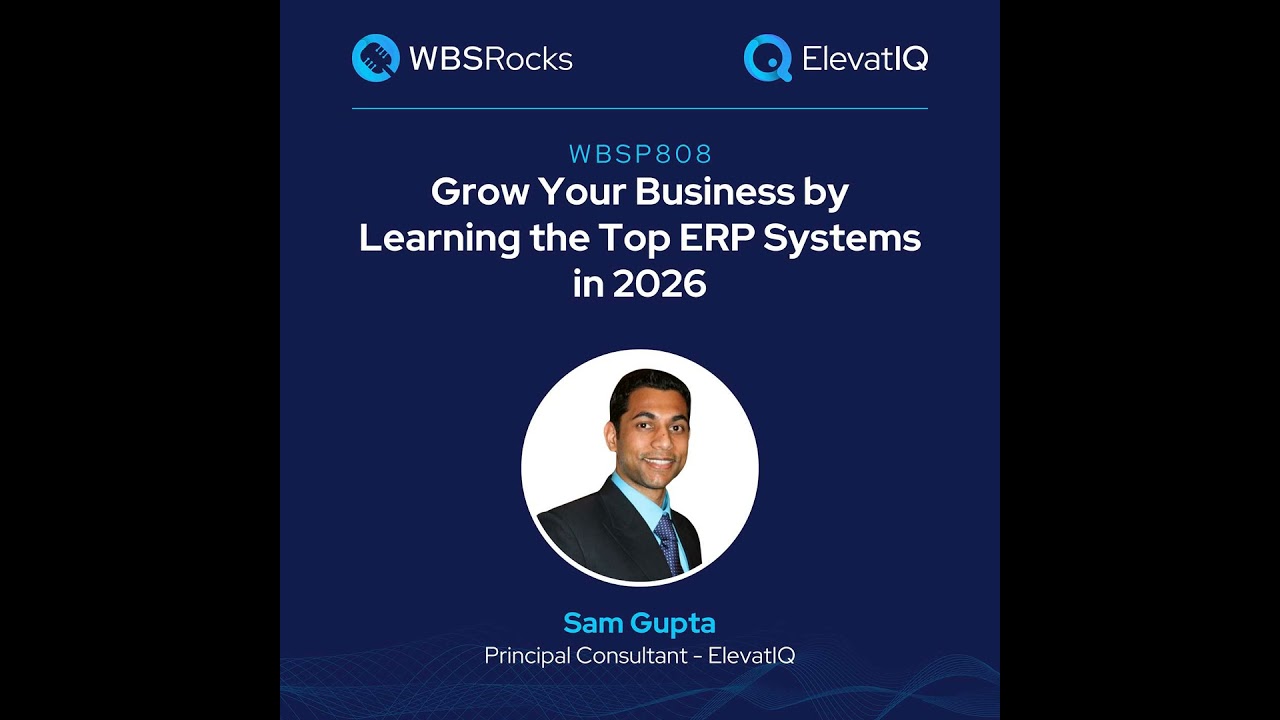 WBSP808: Grow Your Business by Learning the Top 10 ERP Systems In 2026 w/ Sam Gupta