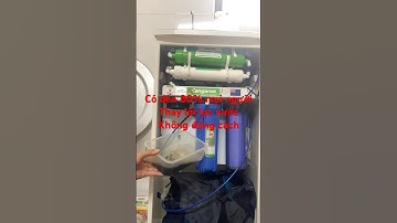 Thay lõi lọc nước đúng và hiệu quả
