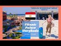VACANȚĂ cu familia în EGIPT 2021 | Titanic Palace, Hurghada