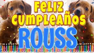 ¡Feliz Cumpleaños Rouss! (Perros hablando gracioso) ¡Muchas Felicidades Rouss!
