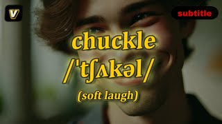 [v] Chuckle meaning (soft laugh) with 5 examples