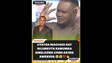 UTATOA MACHOZI RAY AFUNGUKA NILIMKUTA KANUMBA AMELAZWA CHINI AMEKUFA TAZAMA HADI MWISHO 