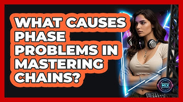 What Causes Phase Problems In Mastering Chains? - Electronic Mix Masters
