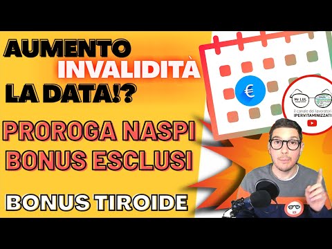 PROROGA NASPI E BONUS ESCLUSI + BONUS TIROIDE 2020 + "DATA" AUMENTO PENSIONI INVALIDITÀ [22/09/2020]