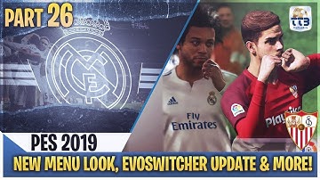 [TTB] PES 2019 - NEW LA LIGA MENU, EVOSWITCHER UPDATE & CHANTS RETURN - Real Madrid ML #26