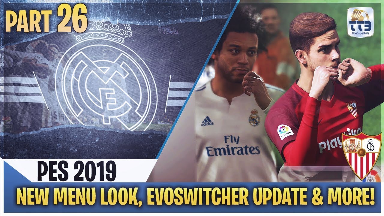 [TTB] PES 2019 - NEW LA LIGA MENU, EVOSWITCHER UPDATE & CHANTS RETURN - Real Madrid ML #26