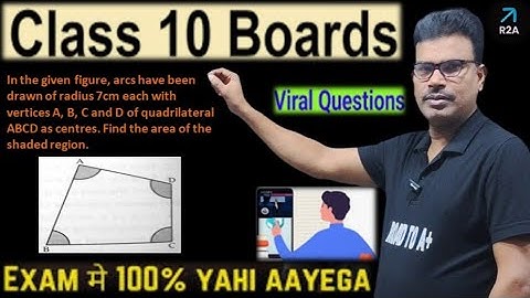 In the given figure, arcs have been drawn of radius 7cm each with vertices A, B, C and D of quadrila