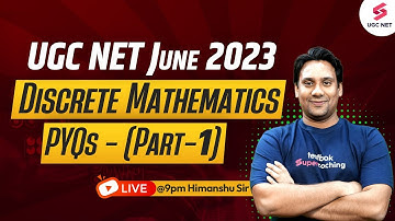 UGC NET 2023 | Computer Science PYQs - Discrete Mathematics UGC NET Part - 1 | Himanshu Sir