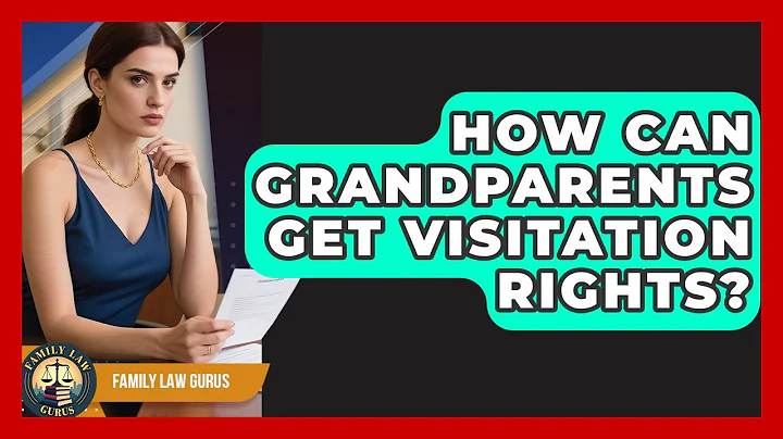 How Can Grandparents Get Visitation Rights? - Family Law Gurus