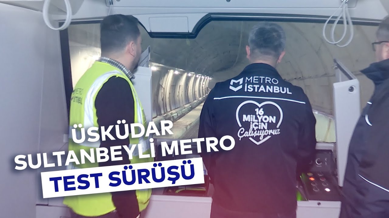ÜSKÜDAR SULTANBEYLİ METRO TEST SÜRÜŞÜ