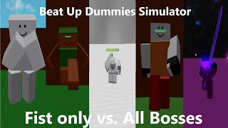 Fist vs. All Bosses | Beat Up Dummies Simulator | Roblox