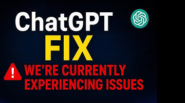 ChatGPT Not Working? Fix “We’re Currently Experiencing Issues” Error Fast