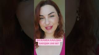 Bayramda Kavuşma Barışma Var Mı?