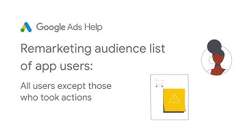 Remarketing audience list of app users: All users except those who took actions | Google Ads